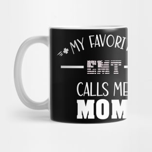 My Favorite EMT Calls Me Mom - Best Mom Ever Mug